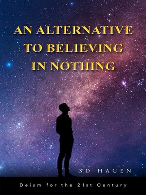 cover image of An Alternative to Believing in Nothing